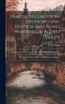Felix Flügel - Praktisches Englisch-deutsches Und Deutsch-englisches Worterbuch In Zwei Theilen: Bearbeitet Von Felix Flugel Unter Mitwirkung Von Von J. G. Flugel. [