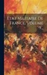 Anonymous - Etat Militaire De France, Volume 9