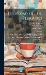 Thomas Campbell, James M'Henry, Samuel Rogers - The Poems of the Pleasures: Consisting of the Pleasures of Imagination, by Mark Akenside; the Pleasures of Memory, by Samuel Rogers; the Pleasures