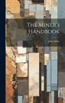 John Milne - The Miner's Handbook
