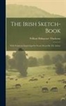 William Makepeace Thackeray - The Irish Sketch-book: With Numerous Engravings On Wood. Drawn By The Author