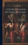 Alexandre Dumas, Paul Tousez Bocage (Called) - Los Mohicanos De París, Volume 1