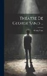 George Sand - Théâtre De George Sand