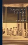 Theodore Alois Buckley, Euripides - Tragedies of Euripides; Volume 2