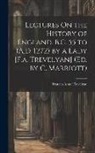 Frances Anne Trevelyan - Lectures On the History of England, B.C. 55 to (A.D. 1272) by a Lady [F.a. Trevelyan] (Ed. by C. Marriott)