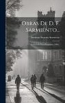 Domingo Faustino Sarmiento - Obras De D. F. Sarmiento...: La Escuela Ultra-pampeana. 1900