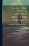 International Christian Police Associ - 'on And Off Duty', A Monthly Journal For Policemen