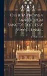Catholic Church - Officia Propria Sanctorum Sanctæ Ecclesiæ Massiliensis