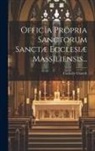 Catholic Church - Officia Propria Sanctorum Sanctæ Ecclesiæ Massiliensis