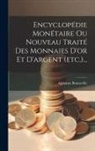 Alphonse Bonneville - Encyclopédie Monétaire Ou Nouveau Traité Des Monnaies D'or Et D'argent (etc.)
