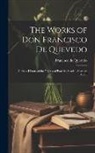 Francisco De Quevedo - The Works of Don Francisco De Quevedo: Curious History of the Night a of Paul the Spanish Sharper. Book I
