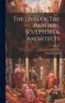 Giorgio Vasari - The Lives Of The Painters, Sculptors & Architects; Volume 4