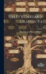 Massachusetts Historical Society - Sibley's Harvard Graduates; Volume 3