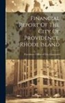Providence (R I Office of City Cont - Financial Report Of The City Of Providence, Rhode Island