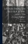 James Esdaile - Letters From The Red Sea, Egypt, And The Continent