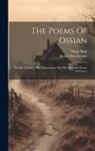 James Macpherson, Hugh (Theologe) Blair - The Poems Of Ossian: In One Volume: With Dissertations On The Aera And Poems Of Ossian