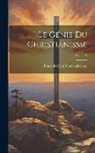 François-René Chateaubriand - Le Génie Du Christianisme; Volume 1
