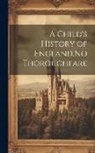 Anonymous - A Child's History of England.No Thoroughfare