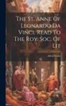 Alfred Marks - The St. Anne Of Leonardo Da Vinci. Read To The Roy. Soc. Of Lit