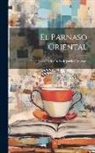 Anonymous - El Parnaso Oriental: Ó Guirnalda Póetica De La República Uruguaya