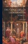 Giuseppe Bossi - Del Cenacolo Di Leonardo Da Vinci