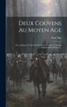 Paul Tiby - Deux Couvens Au Moyen Age: Ou, L'abbaye De Saint-gildas Et Le Paraclet Au Temps D'abélard Et D'héloïse