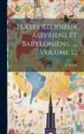 F. Martin - Textes Religieux Assyriens Et Babyloniens. ..., Volume 1