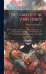 Samuel Grant Oliphant - The Clan Of Fire And Forge: Or, The Ancient And Honorable Smiths. A Popular Disquisition Upon The Origin And History Of This Ubiquitous And Sempit