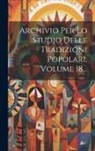 Anonymous - Archivio Per Lo Studio Delle Tradizioni Popolari, Volume 18