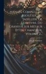 Julia de Fontenelle (Jean-Sébastien-Eug - Manuel Complet Du Bijoutier, Du Jaoillier, De L'orfevre, Du Graveur Sur Métaux Et Du Changeur, Volume 2