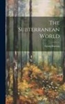 Georg Hartwig - The Subterranean World
