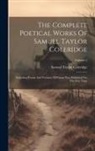 Samuel Taylor Coleridge - The Complete Poetical Works Of Samuel Taylor Coleridge: Including Poems And Versions Of Poems Now Published For The First Time; Volume 2