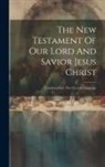 Anonymous - The New Testament Of Our Lord And Savior Jesus Christ: Translated Into The Choctaw Language
