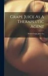 Welch Grape Juice Co - Grape Juice As A Therapeutic Agent