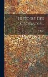Voltaire - Histoire Des Croisades