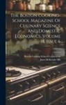 Janet Mckenzie Hill, Boston Cooking-School Corporation - The Boston Cooking-school Magazine Of Culinary Science And Domestic Economics, Volume 18, Issue 6