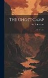 Rolf Boldrewood - The Ghost Camp: Or, the Avengers