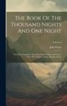 John Payne - The Book Of The Thousand Nights And One Night: Now First Completely Done Into English Prose And Verse, From The Original Arabic, By John Payne; Volume