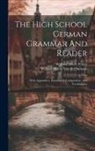 William Henry Fraser, William Henry Van Der Smissen - The High School German Grammar And Reader: With Appendices, Exercises In Composition, And Vocabularies