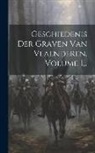Anonymous - Geschiedenis Der Graven Van Vlaenderen, Volume 1