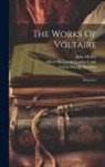 John Morley, Tobias George Smollett, Voltaire - The Works Of Voltaire: Romances