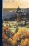 Anonymous - Calendrier De Lille: 1815-1835