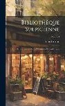 Louis Bertrand - Bibliothèque Sulpicienne; Ou, Histoire Littéraire De La Compagnie De Saint-Sulpice; Volume 1