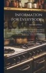 Alvin Wood Chase - Information For Everybody: An Invaluable Collection Of Over One Hundred And Fifty Practical Recipes, For Business And Professional Men, Mechanics