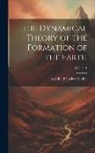 Archibald Tucker Ritchie - The Dynamical Theory of the Formation of the Earth; Volume 1