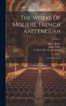 Henry Baker, La Serre (Jean-Louis-Ignace, Molière - The Works Of Moliere, French And English: In Ten Volumes; Volume 4