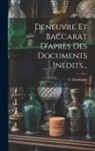 C. Bernhardt - Deneuvre Et Baccarat D'après Des Documents Inédits