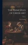 Percy Gardner - The Principles of Greek Art; Volume 1