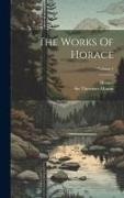 Horace, Theodore Martin - The Works Of Horace; Volume 1