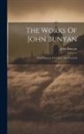 John Bunyan - The Works Of John Bunyan: Experimental, Doctrinal, And Practical